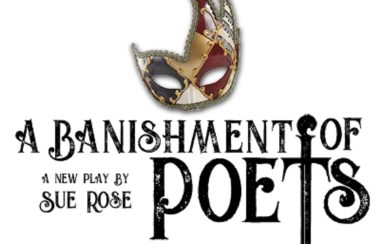 An event poster with a masquerade mask and text that reads: A Banishment of Poets, a play by Sue Rose.