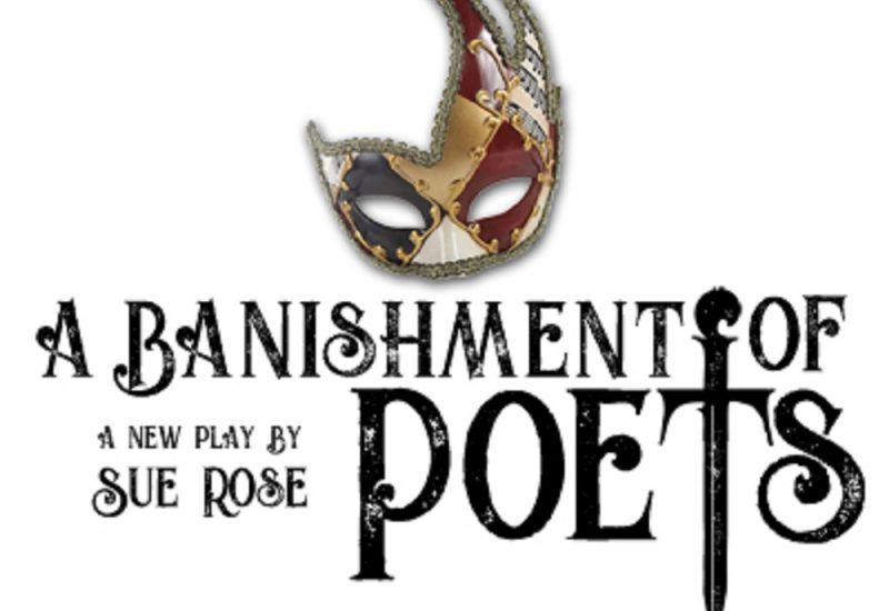 An event poster with a masquerade mask and text that reads: A Banishment of Poets, a play by Sue Rose.