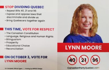 Pictured is Lynn Moore's campaign flyer. The right hand side of the flyer includes a headshot of Moore dressed in a blue shirt with Bills 40, 21, and 96, circled and crossed out. The left hand side includes information about the Canadian Party of Quebec and its hopes going into the election along with voting day listed at the bottom.