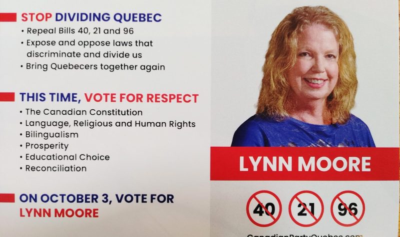 Lynn Moore's campaign flyer. The right hand side of the flyer includes a headshot of Moore dressed in a blue shirt with Bills 40, 21, and 96, circled and crossed out. The left hand side includes information about the Canadian Party of Quebec and its hopes going into the election along with voting day listed at the bottom.