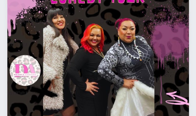Promtional poster for the Deadly Aunties with all three of them. Tour dates are at the bottom of the poster.