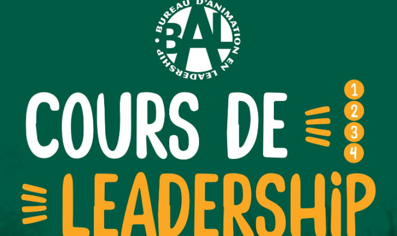 Une affiche verte sur laquelle il est écrit en blanc « Cours de » et en jaune « Leadership », avec le logo du Bal (Bureau d'animation en leadership)