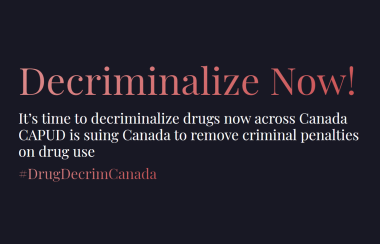 CAPUD is suing Canada to remove criminal penalties on drug use