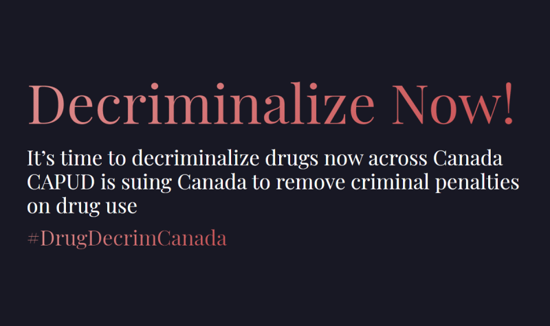 CAPUD is suing Canada to remove criminal penalties on drug use