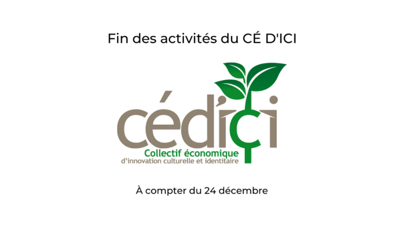 Le CÉ D'ici cesse ses activités