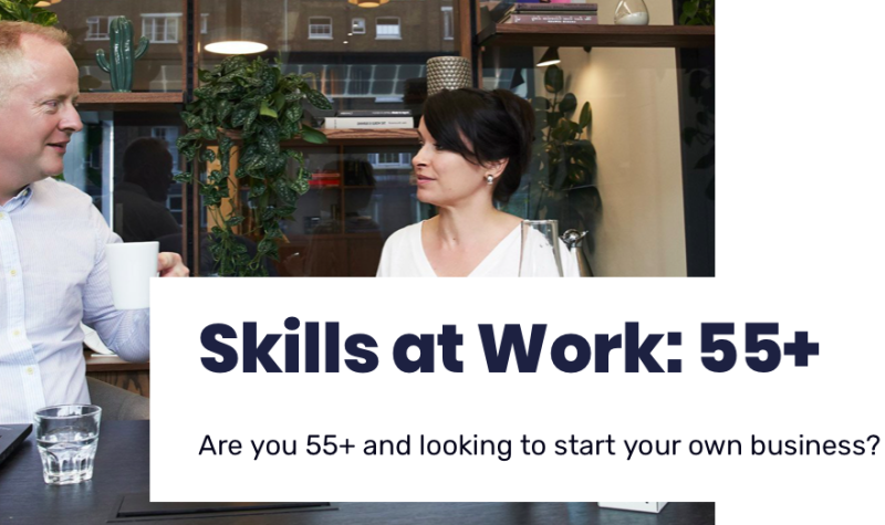 A man and a woman are having coffee together. It states the program name, Skills at Work: 55+ and says, Are you 55+ looking to start your own business?