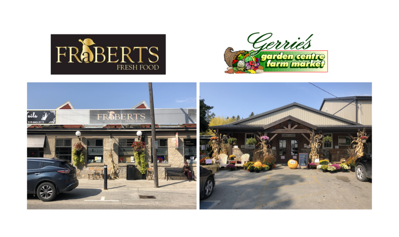 Fraberts Fresh Food & Gerrie's Garden Center & Farm Market both in Fergus, Ontario.