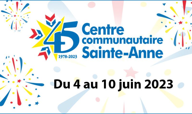 Affiche du 45 eme du CCSA, fond blanc, feux d'artifices stylisés en bleu rouge et jaune, est écrit 45 1978 - 2023 Centre communautaire Sainte-Anne Du 4 au 10 juin 2023.